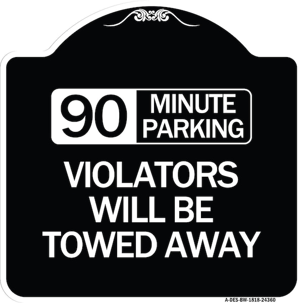 Signmission 90 Minute Parking Violators Will Towed Away Heavy-Gauge Aluminum Sign, 18" x 18", BW-1818-24360 A-DES-BW-1818-24360 - main